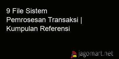 picture1 9 File Sistem Pemrosesan Transaksi | Kumpulan Referensi picture 9 File Sistem Pemrosesan Transaksi | Kumpulan Referensi
