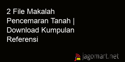 picture 2 File Makalah Pencemaran Tanah | Download Kumpulan Referensi
