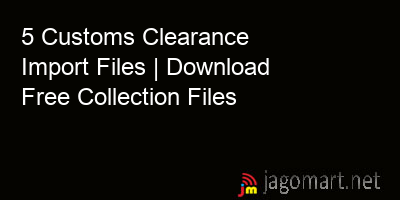 picture 5 Customs Clearance Import Files | Download Free Collection Files