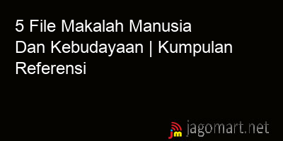 picture 5 File Makalah Manusia Dan Kebudayaan | Kumpulan Referensi