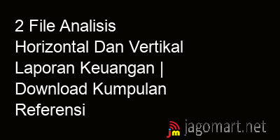 picture 2 File Analisis Horizontal Dan Vertikal Laporan Keuangan | Download Kumpulan Referensi