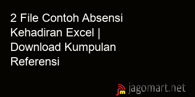 picture 2 File Contoh Absensi Kehadiran Excel | Download Kumpulan Referensi