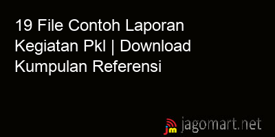 picture 19 File Contoh Laporan Kegiatan Pkl | Download Kumpulan Referensi