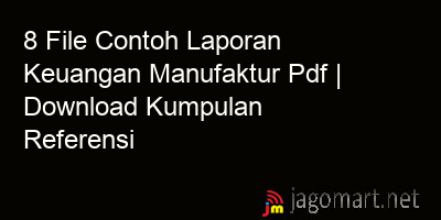 picture 8 File Contoh Laporan Keuangan Manufaktur Pdf | Download Kumpulan Referensi