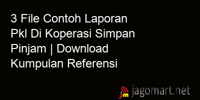 picture 3 File Contoh Laporan Pkl Di Koperasi Simpan Pinjam | Download Kumpulan Referensi