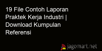 picture 19 File Contoh Laporan Praktek Kerja Industri | Download Kumpulan Referensi