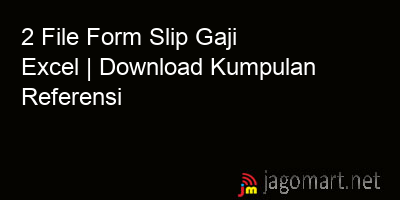 picture 2 File Form Slip Gaji Excel | Download Kumpulan Referensi