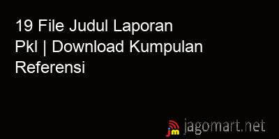 picture 19 File Judul Laporan Pkl | Download Kumpulan Referensi