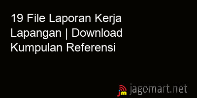 picture 19 File Laporan Kerja Lapangan | Download Kumpulan Referensi