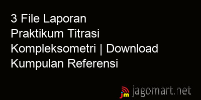picture 3 File Laporan Praktikum Titrasi Kompleksometri | Download Kumpulan Referensi