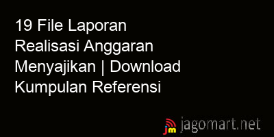 picture 19 File Laporan Realisasi Anggaran Menyajikan | Download Kumpulan Referensi
