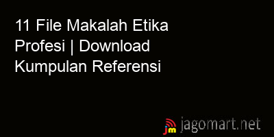 picture1 11 File Makalah Etika Profesi | Download Kumpulan Referensi picture 11 File Makalah Etika Profesi | Download Kumpulan Referensi