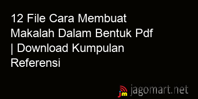 picture1 12 File Cara Membuat Makalah Dalam Bentuk Pdf | Download Kumpulan Referensi picture 12 File Cara Membuat Makalah Dalam Bentuk Pdf | Download Kumpulan Referensi