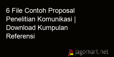 picture1 6 File Contoh Proposal Penelitian Komunikasi | Download Kumpulan Referensi picture 6 File Contoh Proposal Penelitian Komunikasi | Download Kumpulan Referensi