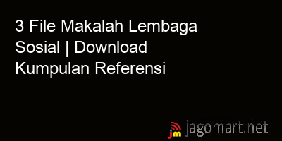 picture 3 File Makalah Lembaga Sosial | Download Kumpulan Referensi