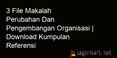 picture 3 File Makalah Perubahan Dan Pengembangan Organisasi | Download Kumpulan Referensi