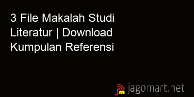 picture 3 File Makalah Studi Literatur | Download Kumpulan Referensi