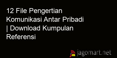 picture1 12 File Pengertian Komunikasi Antar Pribadi | Download Kumpulan Referensi picture 12 File Pengertian Komunikasi Antar Pribadi | Download Kumpulan Referensi