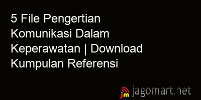 picture 5 File Pengertian Komunikasi Dalam Keperawatan | Download Kumpulan Referensi