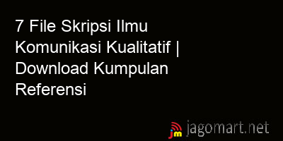 picture 7 File Skripsi Ilmu Komunikasi Kualitatif | Download Kumpulan Referensi