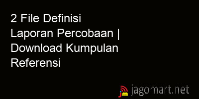 picture 2 File Definisi Laporan Percobaan | Download Kumpulan Referensi