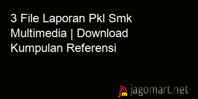 picture 3 File Laporan Pkl Smk Multimedia | Download Kumpulan Referensi