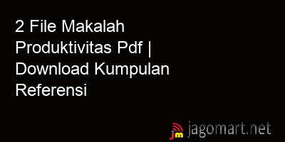 picture 2 File Makalah Produktivitas Pdf | Download Kumpulan Referensi
