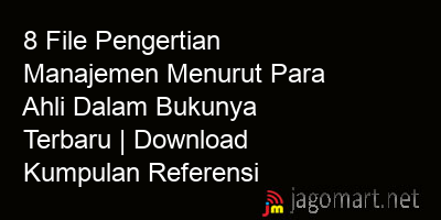 picture1 8 File Pengertian Manajemen Menurut Para Ahli Dalam Bukunya Terbaru | Download Kumpulan Referensi picture 8 File Pengertian Manajemen Menurut Para Ahli Dalam Bukunya Terbaru | Download Kumpulan Referensi
