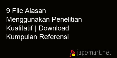 picture1 9 File Alasan Menggunakan Penelitian Kualitatif | Download Kumpulan Referensi picture 9 File Alasan Menggunakan Penelitian Kualitatif | Download Kumpulan Referensi