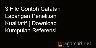 picture 3 File Contoh Catatan Lapangan Penelitian Kualitatif | Download Kumpulan Referensi