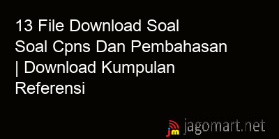 picture1 13 File Download Soal Soal Cpns Dan Pembahasan | Download Kumpulan Referensi picture 13 File Download Soal Soal Cpns Dan Pembahasan | Download Kumpulan Referensi