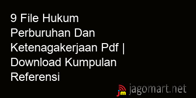 picture1 9 File Hukum Perburuhan Dan Ketenagakerjaan Pdf | Download Kumpulan Referensi picture 9 File Hukum Perburuhan Dan Ketenagakerjaan Pdf | Download Kumpulan Referensi