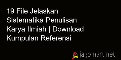 picture 19 File Jelaskan Sistematika Penulisan Karya Ilmiah | Download Kumpulan Referensi