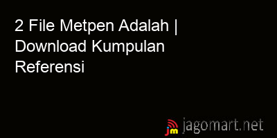 picture 2 File Metpen Adalah | Download Kumpulan Referensi