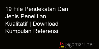 picture 19 File Pendekatan Dan Jenis Penelitian Kualitatif | Download Kumpulan Referensi