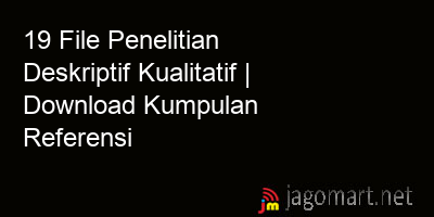 picture 19 File Penelitian Deskriptif Kualitatif | Download Kumpulan Referensi