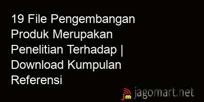 picture 19 File Pengembangan Produk Merupakan Penelitian Terhadap | Download Kumpulan Referensi