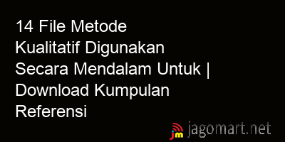 picture 14 File Metode Kualitatif Digunakan Secara Mendalam Untuk | Download Kumpulan Referensi