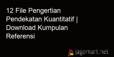 picture1 12 File Pengertian Pendekatan Kuantitatif | Download Kumpulan Referensi picture 12 File Pengertian Pendekatan Kuantitatif | Download Kumpulan Referensi