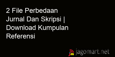 picture 2 File Perbedaan Jurnal Dan Skripsi | Download Kumpulan Referensi