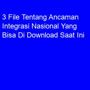 picture 3 File Tentang Ancaman Integrasi Nasional Yang Bisa Di Download Saat Ini
