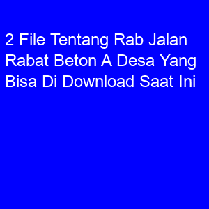 picture 2 File Tentang Rab Jalan Rabat Beton A Desa Yang Bisa Di Download Saat Ini