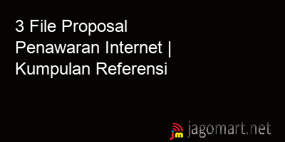 picture 3 File Tentang Proposal Penawaran Internet Yang Bisa Di Download Saat Ini