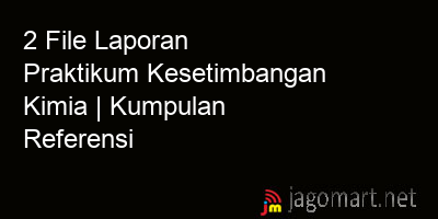 picture 2 File Tentang Laporan Praktikum Kesetimbangan Kimia Yang Bisa Di Download Saat Ini