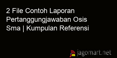 picture 2 File Tentang Contoh Laporan Pertanggungjawaban Osis Sma Yang Bisa Di Download Saat Ini