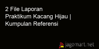 picture 2 File Tentang Laporan Praktikum Kacang Hijau Yang Bisa Di Download Saat Ini