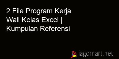 2 File Tentang Program Kerja Wali Kelas Excel Yang Bisa Di Download ...