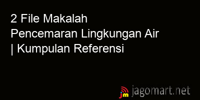 picture 2 File Tentang Makalah Pencemaran Lingkungan Air Yang Bisa Di Download Saat Ini
