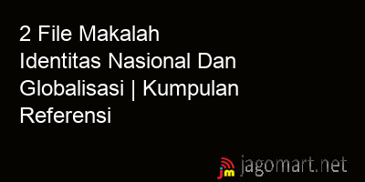 picture 2 File Tentang Makalah Identitas Nasional Dan Globalisasi Yang Bisa Di Download Saat Ini