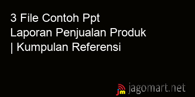 picture 3 File Tentang Contoh Ppt Laporan Penjualan Produk Yang Bisa Di Download Saat Ini
